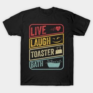 Live Laugh Toaster Bath vintage Funny saying T-Shirt